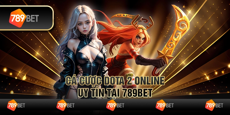 Cá Cược Dota 2 Online Uy Tín Tại 789BET