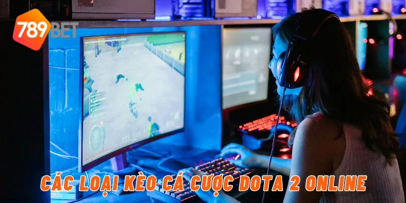 Các loại kèo cá cược Dota 2 online