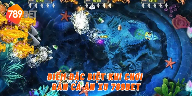 Điểm đặc biệt khi chơi bắn cá ăn xu 789BET