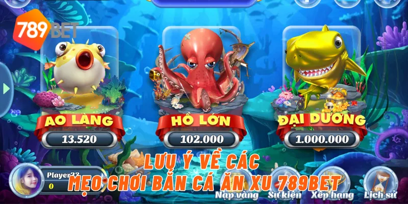 Lưu ý về các mẹo chơi bắn cá ăn xu 789BET