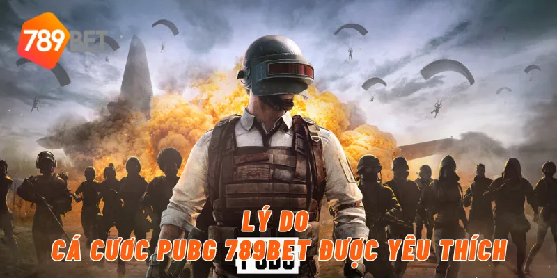 Lý do cá cươc PUBG 789BET được yêu thích