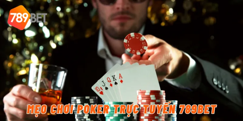 Mẹo chơi poker trực tuyến 789BET