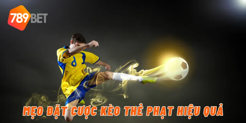 Mẹo đặt cược kèo thẻ phạt hiệu quả