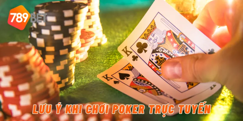 Lưu ý khi chơi poker trực tuyến