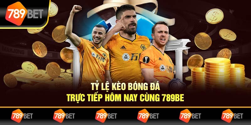 Tỷ Lệ Kèo Bóng Đá Trực Tiếp Hôm Nay Cùng 789BET