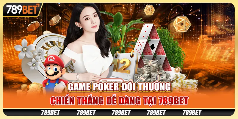 Game Poker Đổi Thưởng, Chiến Thắng Dễ Dàng Tại 789BET