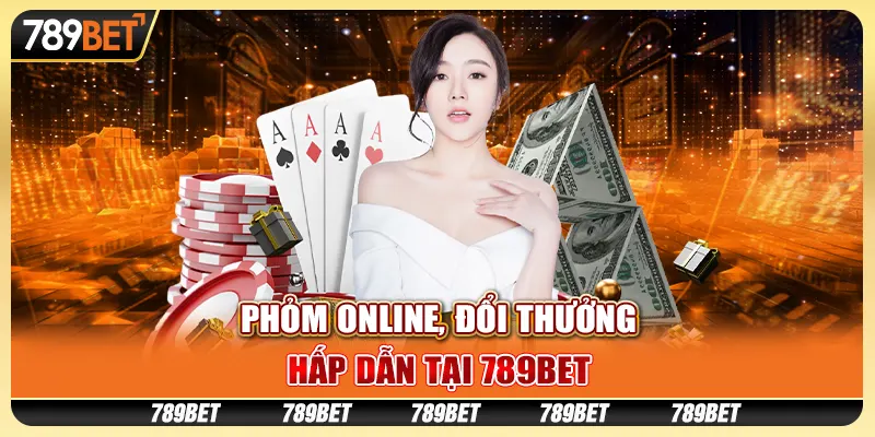 Phỏm Online, Đổi Thưởng Hấp Dẫn Tại 789BET