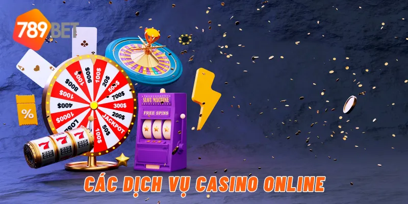 Các dịch vụ casino online