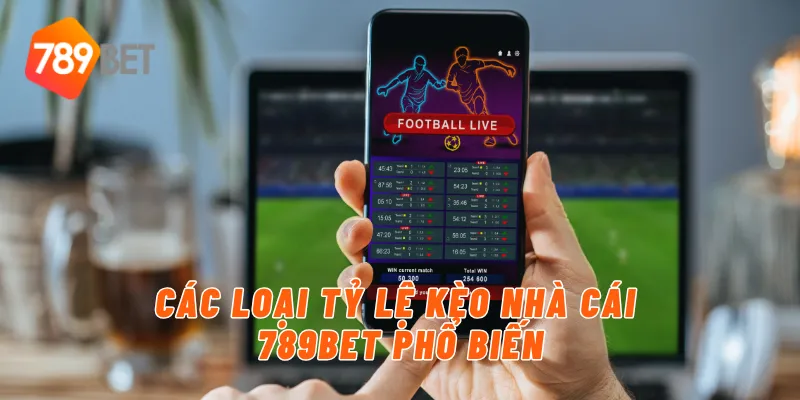 Các loại tỷ lệ kèo nhà cái 789BET phổ biến