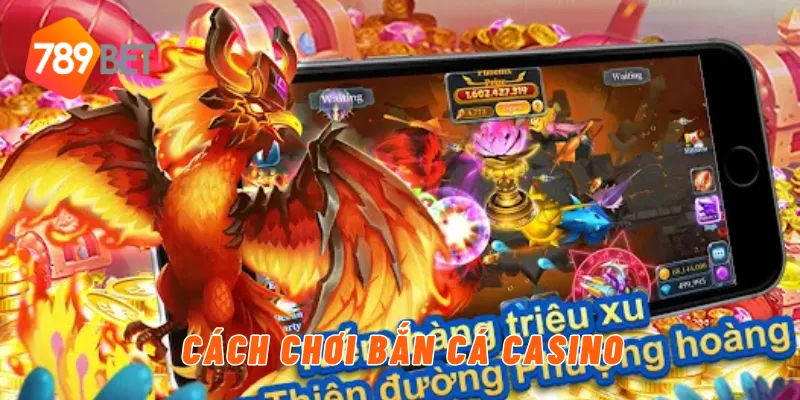 Cách chơi bắn cá casino