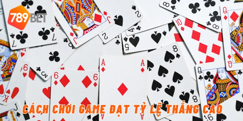 Cách chơi game đạt tỷ lệ thắng cao
