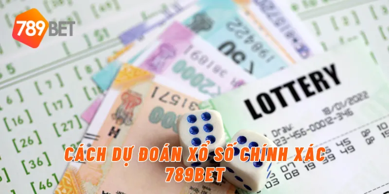 Cách dự đoán xổ số chính xác 789BET