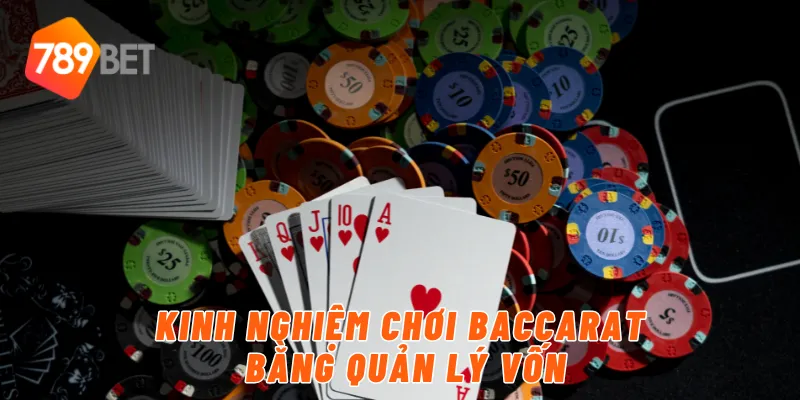 Kinh nghiệm chơi baccarat bằng quản lý vốn