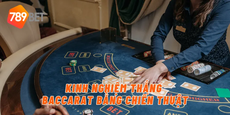 Kinh nghiệm thắng baccarat bằng chiến thuật