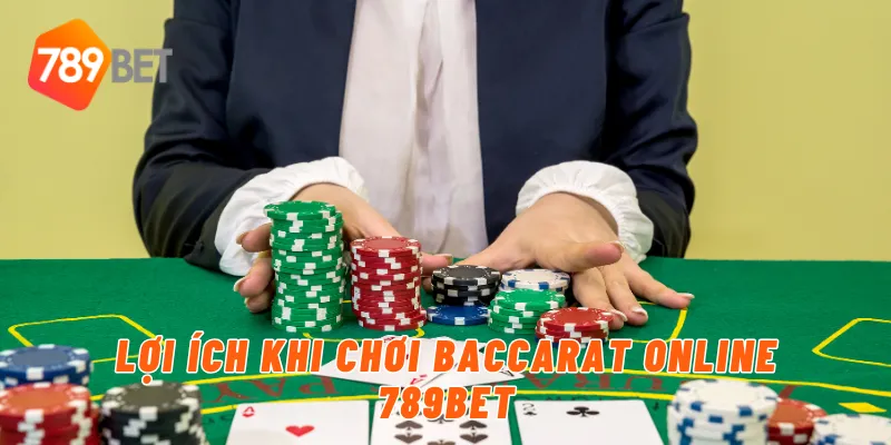 Lợi ích khi chơi baccarat online 789BET