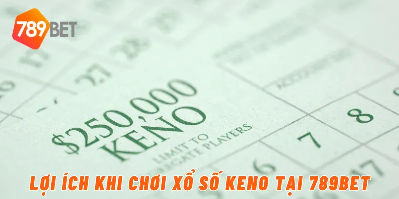Lợi ích khi chơi xổ số Keno tại 789BET