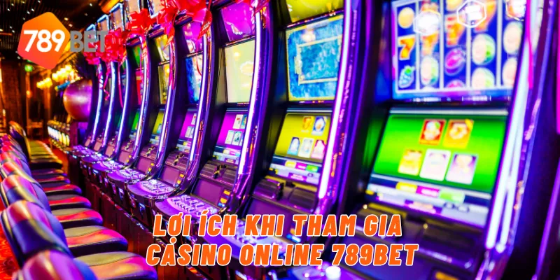 Lợi ích khi tham gia casino online 789BET