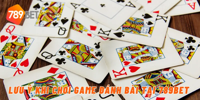 Lưu ý khi chơi game đánh bài