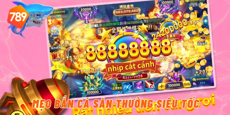 Mẹo bắn cá săn thưởng siêu tốc