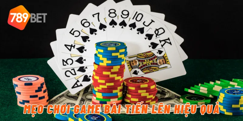 Mẹo chơi game bài tiến lên hiệu quả