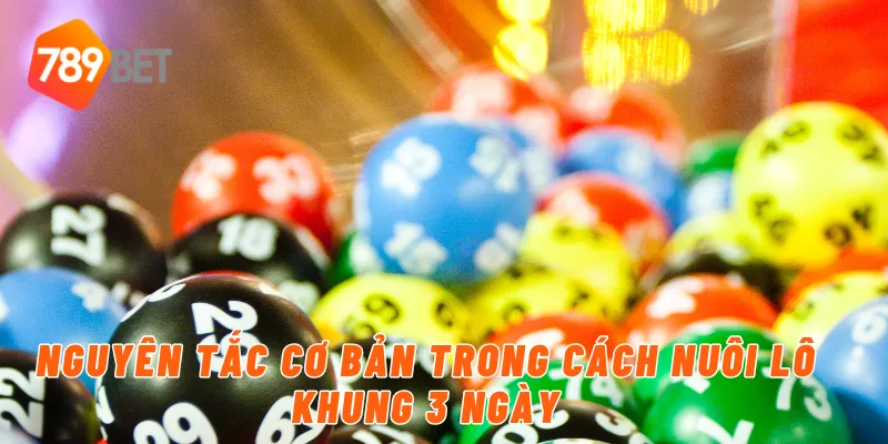Nguyên tắc cơ bản trong cách nuôi lô khung 3 ngày
