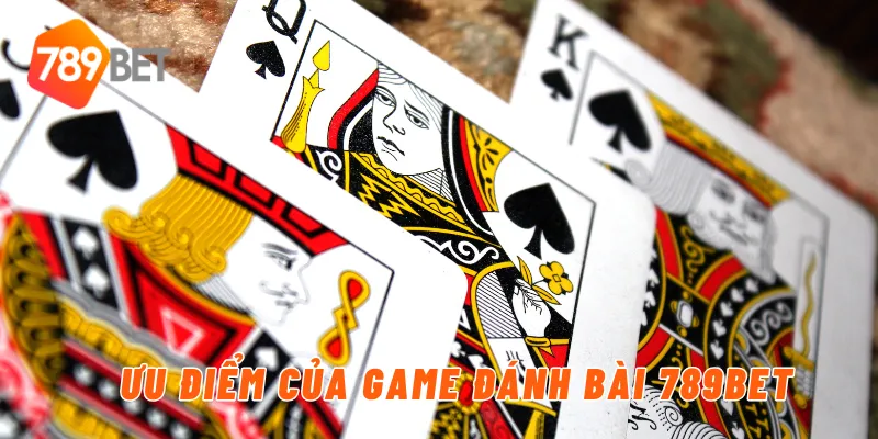 Ưu điểm của game đánh bài 789BET