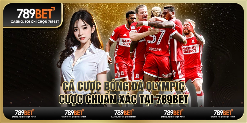 Cá cược bóng đá Olympic, cược chuẩn xác tại 789BET