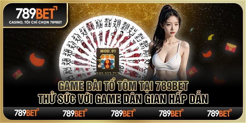 Game bài tổ tôm tại 789Bet Thử sức với game dân gian hấp dẫn