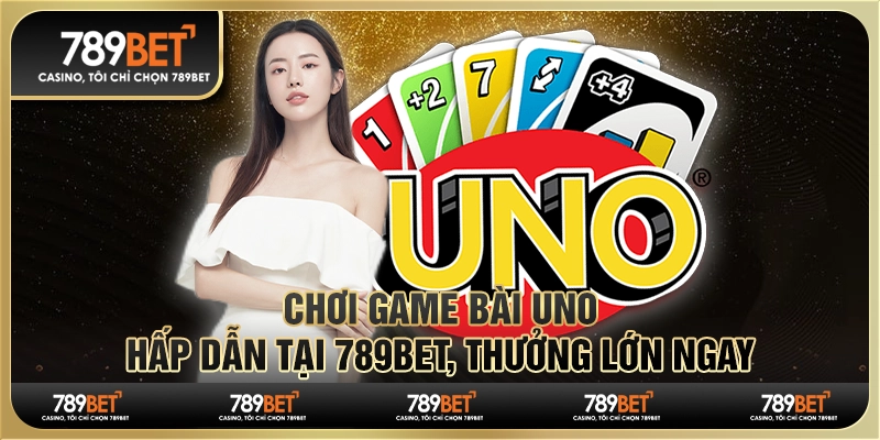 Chơi game bài Uno hấp dẫn tại 789BET, thưởng lớn ngay