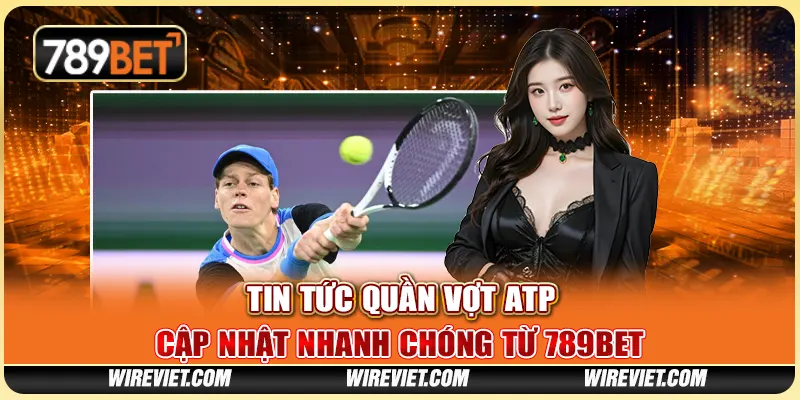 Tin tức quần vợt ATP – Cập nhật nhanh chóng từ 789BET