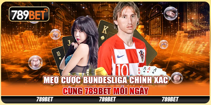 Mẹo Cược Bundesliga Chính Xác Cùng 789BET Mỗi Ngày