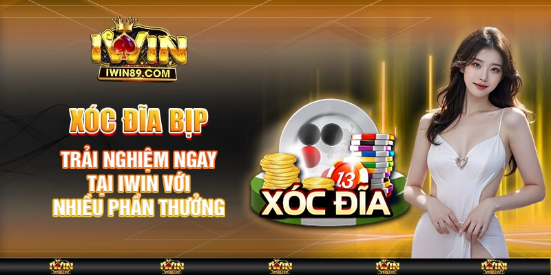 Xóc Đĩa Bịp Trải Nghiệm Ngay Tại IWIN Với Nhiều Phần Thưởng