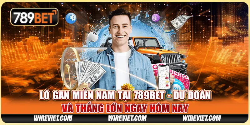 Lô Gan Miền Nam Tại 789BET - Dự Đoán Và Thắng Lớn Ngay Hôm Nay