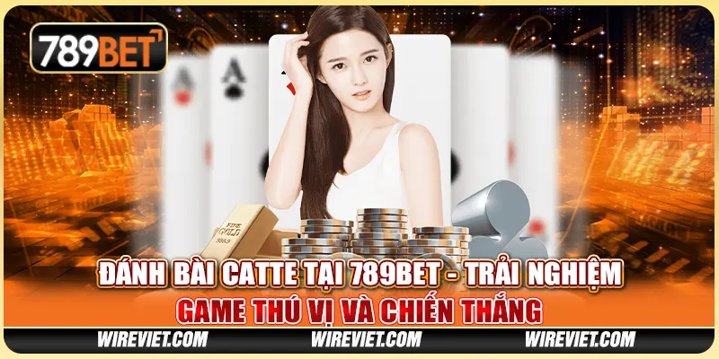 Đánh Bài Catte Tại 789BET - Trải Nghiệm Game Thú Vị Và Chiến Thắng