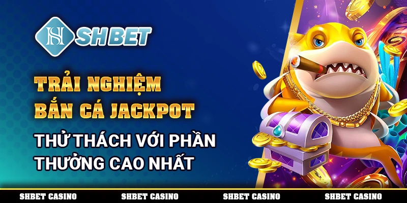 Bắn cá jackpot