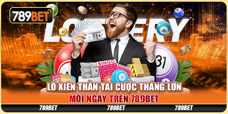 Lô Xiên Thần Tài Cược Thắng Lớn Mỗi Ngày Tại 789BET