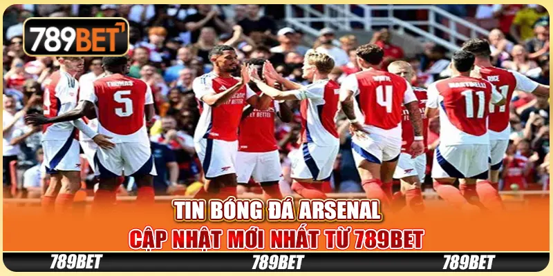 Tin Bóng Đá Arsenal Cập Nhật Mới Nhất Từ 789BET
