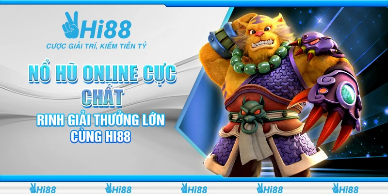 Nổ Hũ Online Cực Chất - Rinh Giải Thưởng Lớn Cùng Hi88