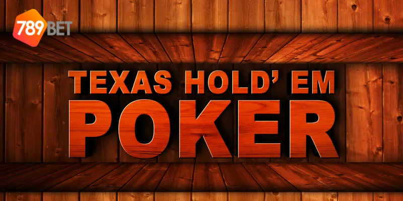 Giới thiệu về Poker Texas Hold'em