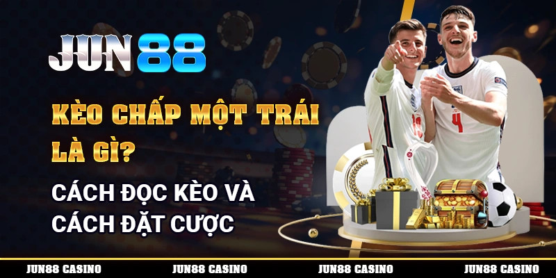 Kèo chấp một trái