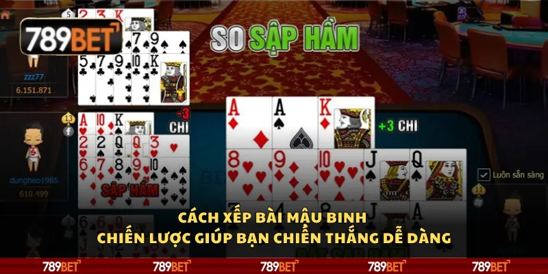 Cách xếp bài mậu binh – Chiến lược giúp bạn chiến thắng dễ dàng