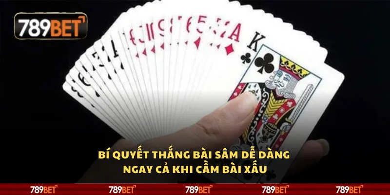 Bí quyết thắng bài Sâm dễ dàng ngay cả khi cầm bài xấu