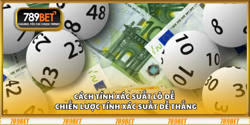 Cách tính xác suất lô đề – Chiến lược tính xác suất dễ thắng
