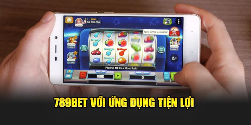 789BET với ứng dụng tiện lợi